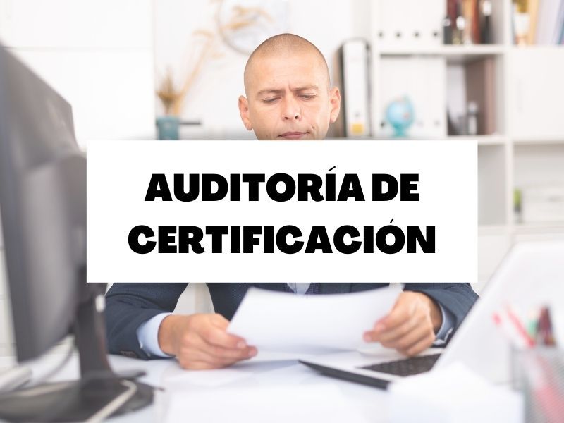 Llega el turno de la auditoría de certificación: ¿Qué va a pasar?