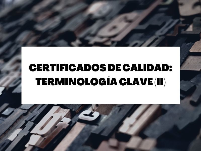 Terminología para entender todo sobre certificados de calidad (II)